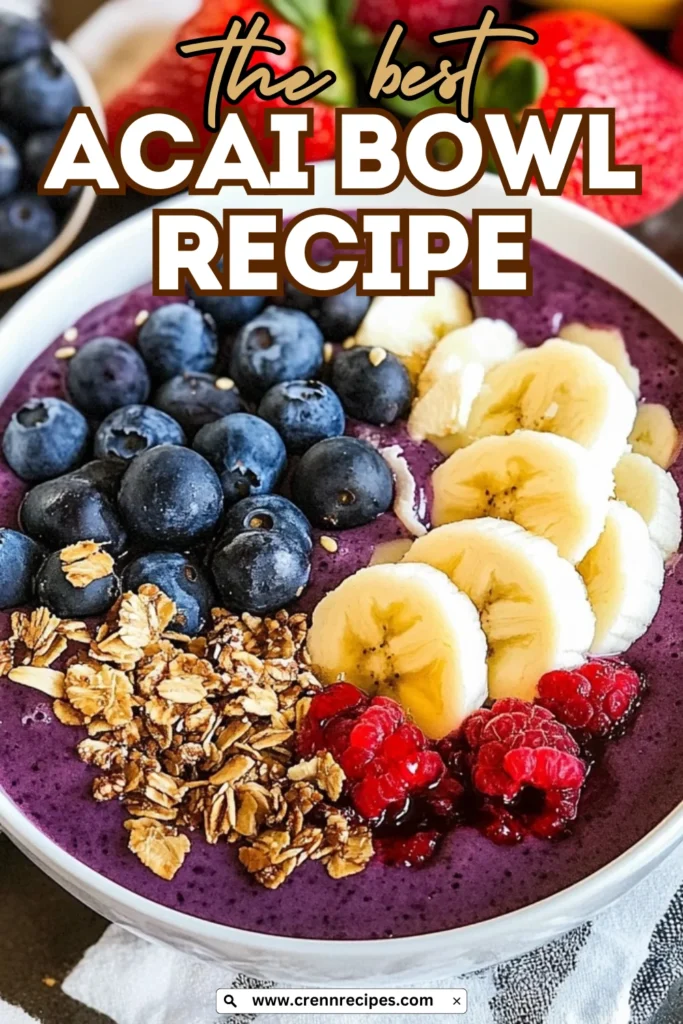 Close-up of acai bowl with blueberries, banana slices, and granola with "the best ACAI BOWL RECIPE" text overlay.
