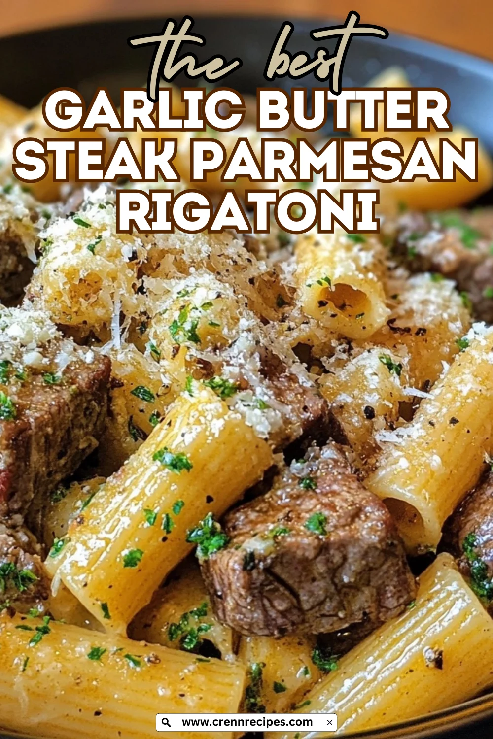 Pinterest-style image of garlic butter steak parmesan rigatoni with bold text overlay reading "the best GARLIC BUTTER STEAK PARMESAN RIGATONI" and website URL.