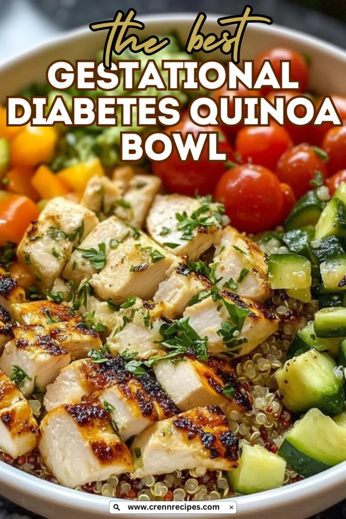 Gestational diabetes quinoa bowl featuring grilled chicken, quinoa, cucumbers, cherry tomatoes, and fresh vegetables.