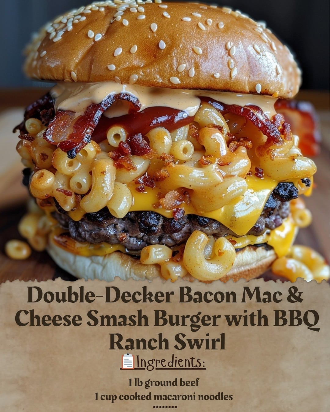 My Double-Decker Bacon Mac & Cheese Smash Burger with BBQ Ranch Swirl