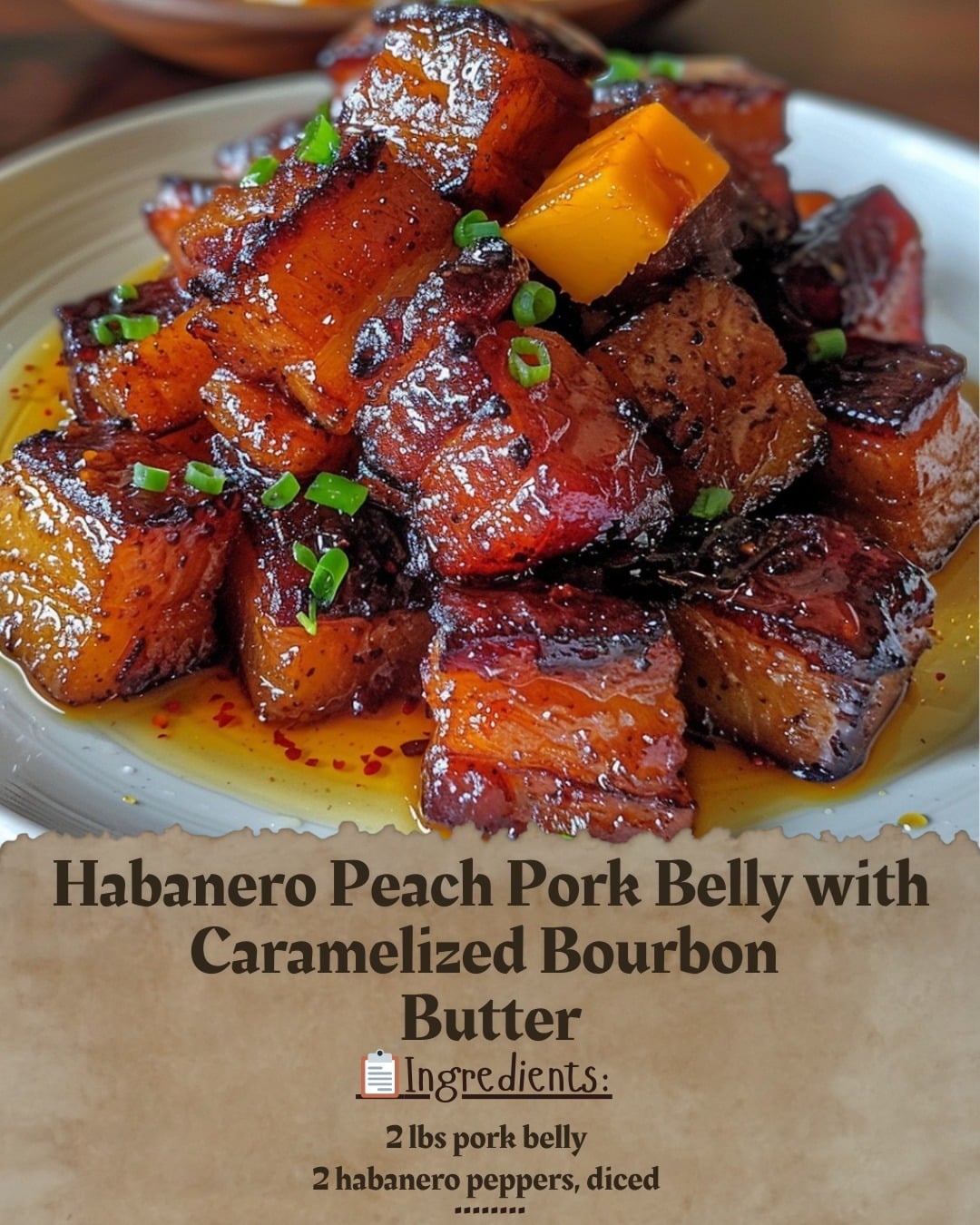 Habanero Peach Pork Belly with Caramelized Bourbon Butter