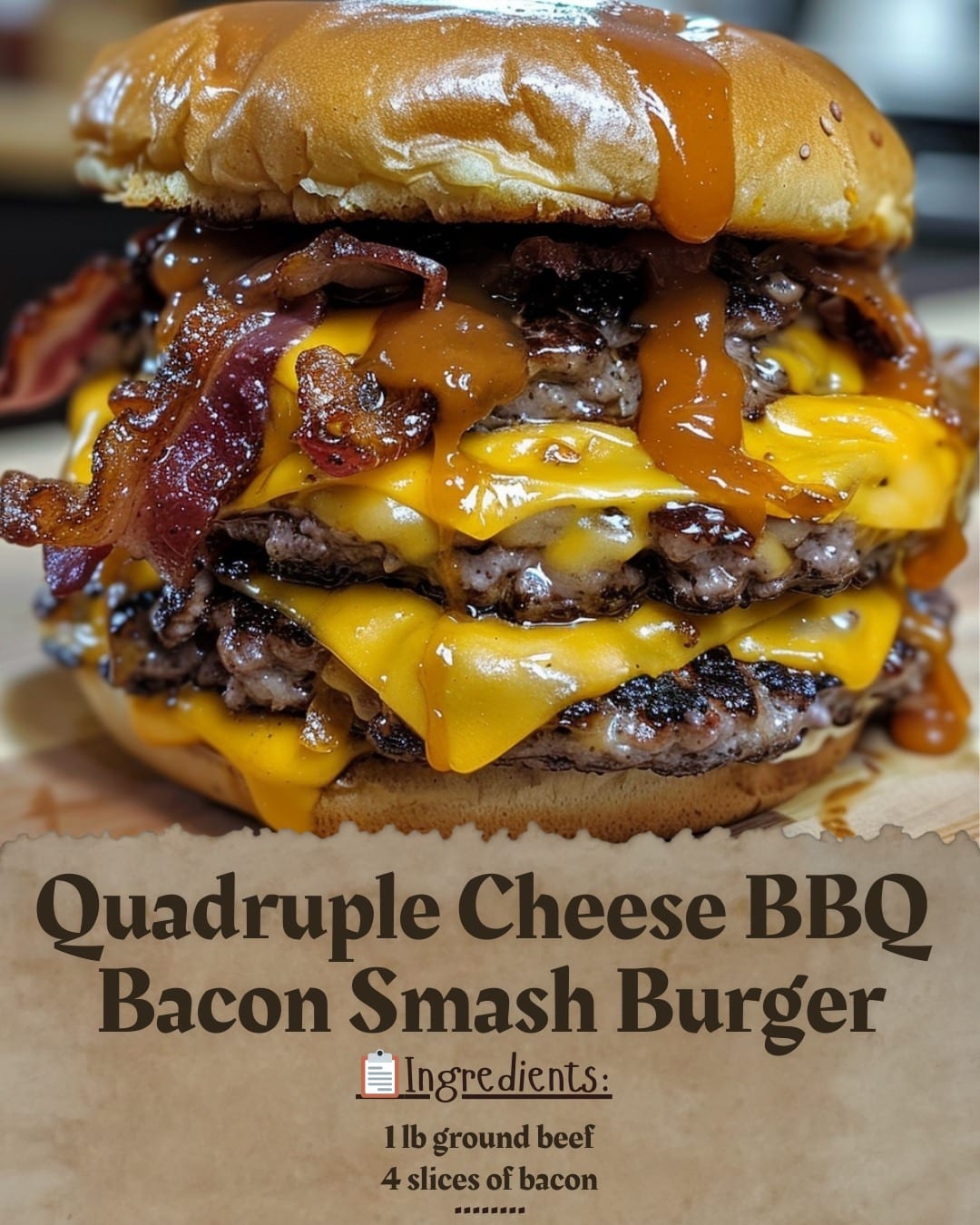 Quadruple Cheese BBQ Bacon Smash Burger