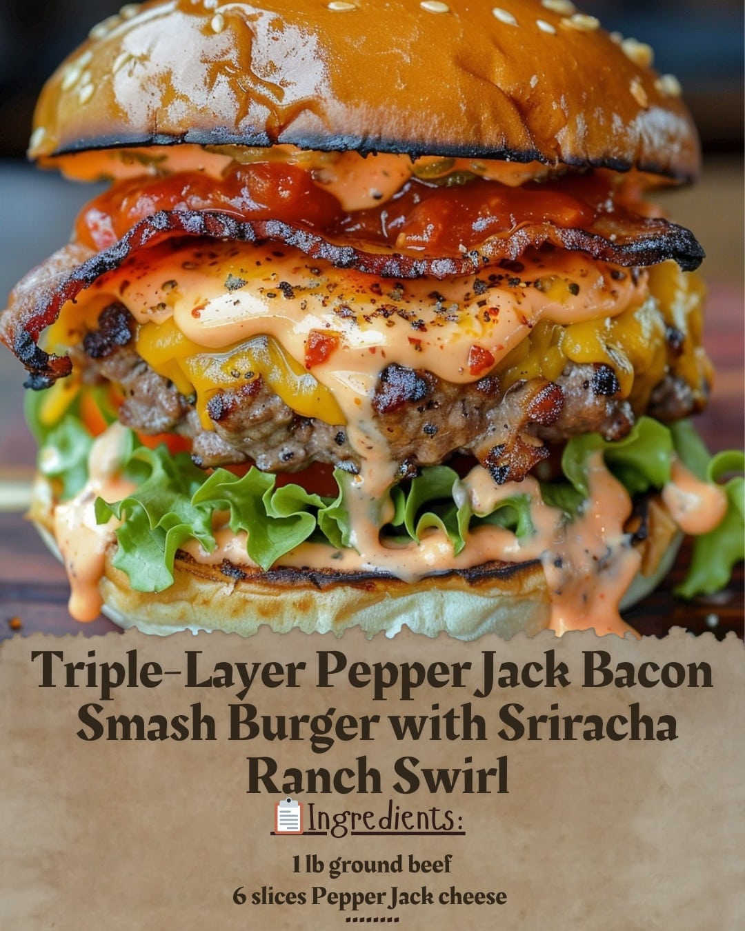 Triple-Layer Pepper Jack Bacon Smash Burger with Sriracha Ranch Swirl