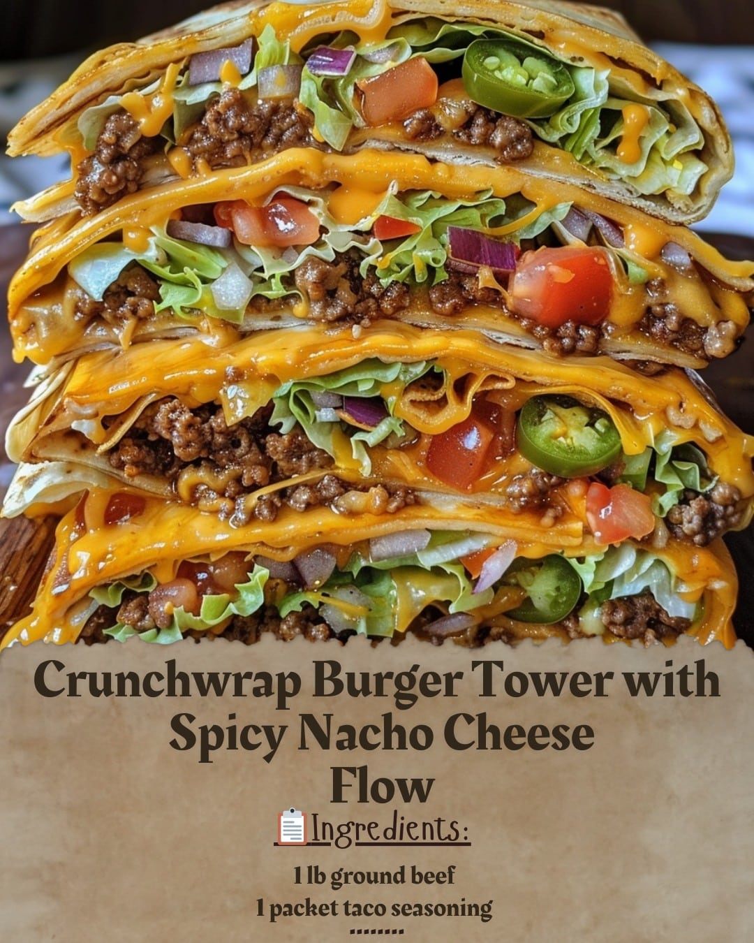 I Made My Crunchwrap Burger Tower with Spicy Nacho Cheese Flow