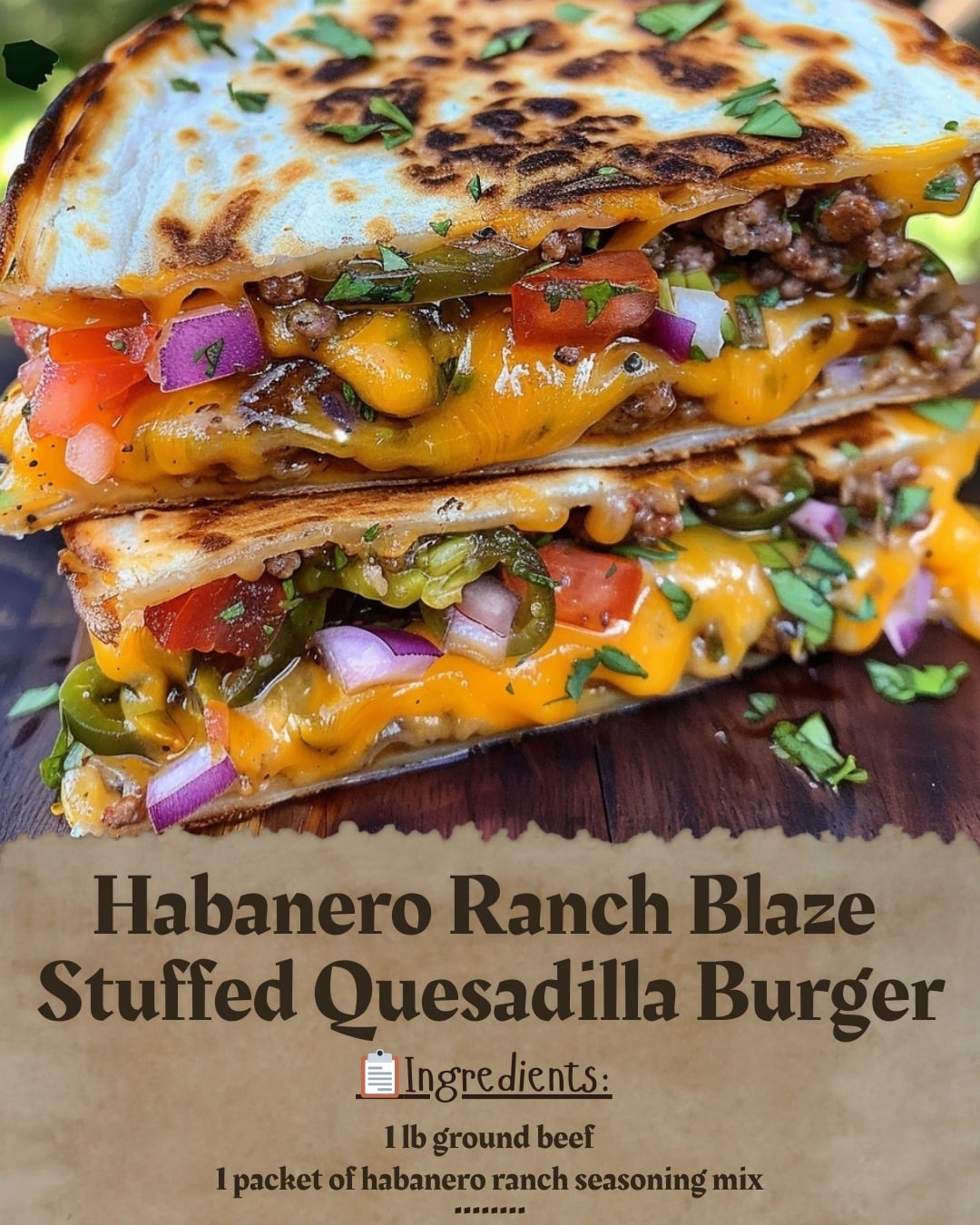 Habanero Ranch Blaze Stuffed Quesadilla Burger