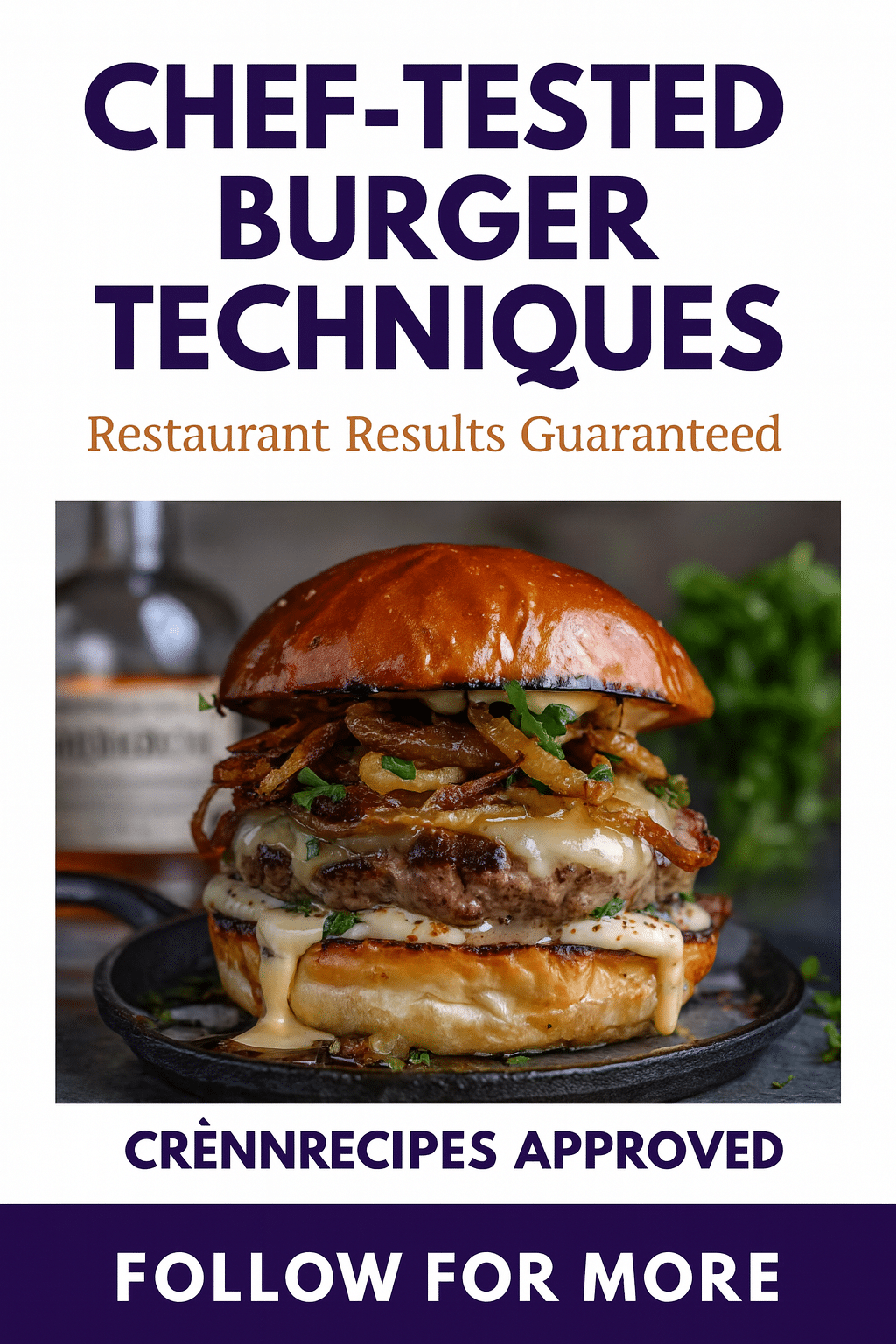 CrennRecipes brand authority - Chef-Tested Burger Techniques culinary expertise