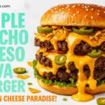 My Recipe for the Ultimate Triple Nacho Queso Lava Burger