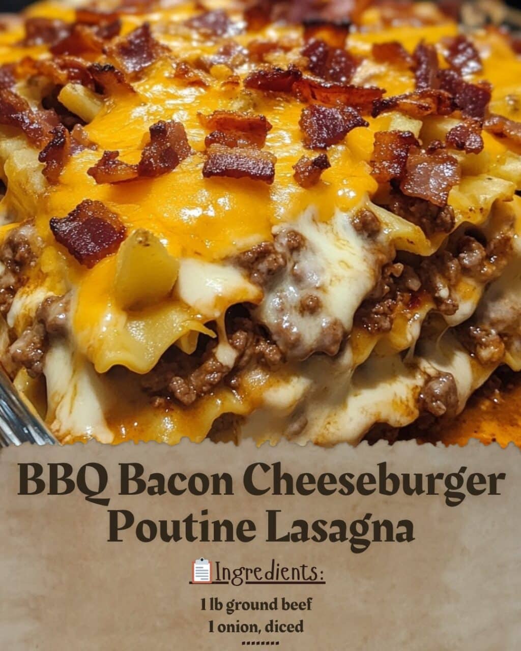 BBQ Bacon Cheeseburger Poutine Lasagna