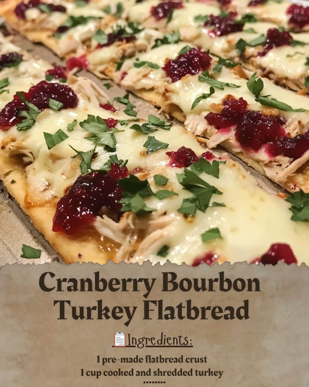 Cranberry Bourbon Turkey Flatbread