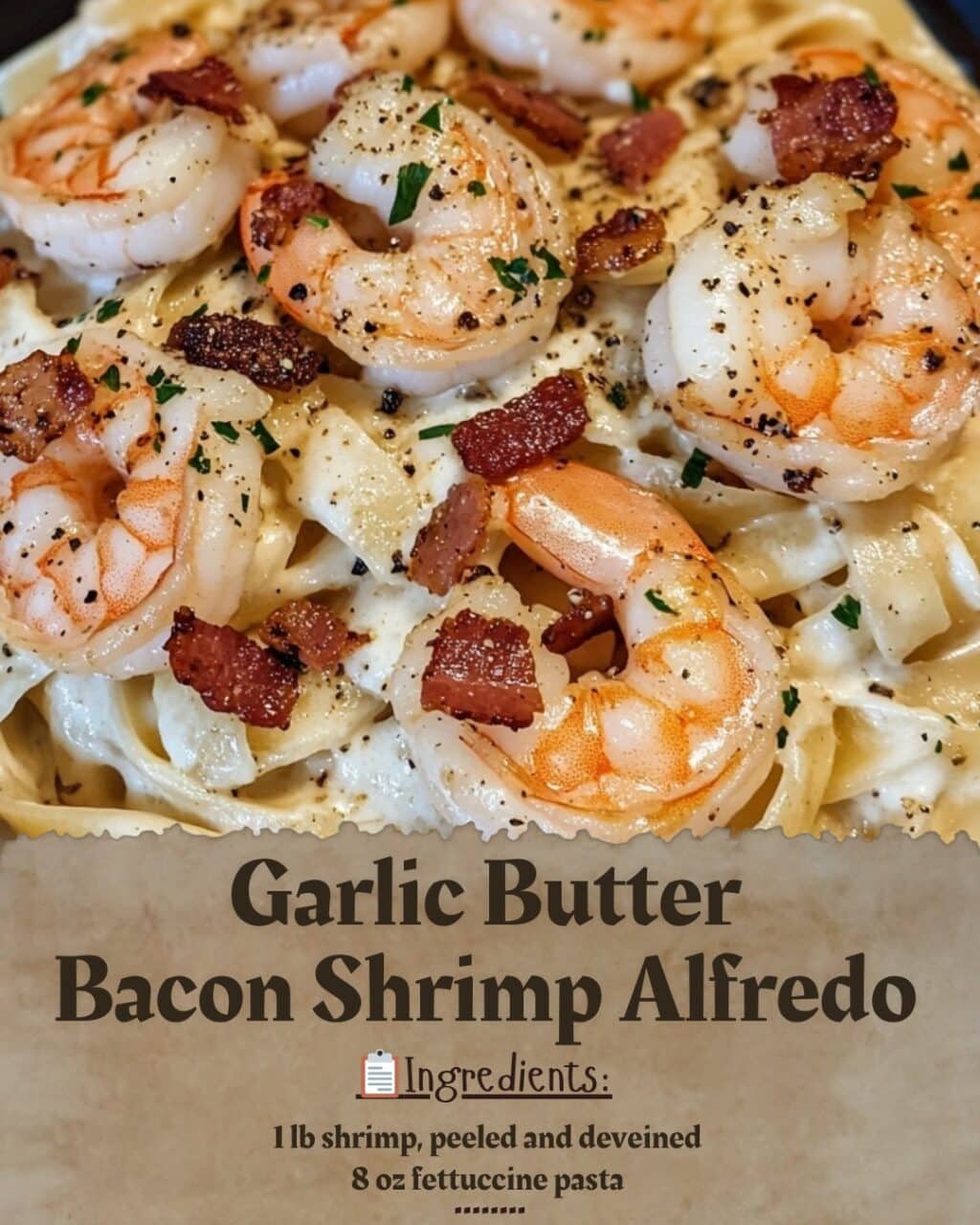 Garlic Butter Bacon Shrimp Alfredo