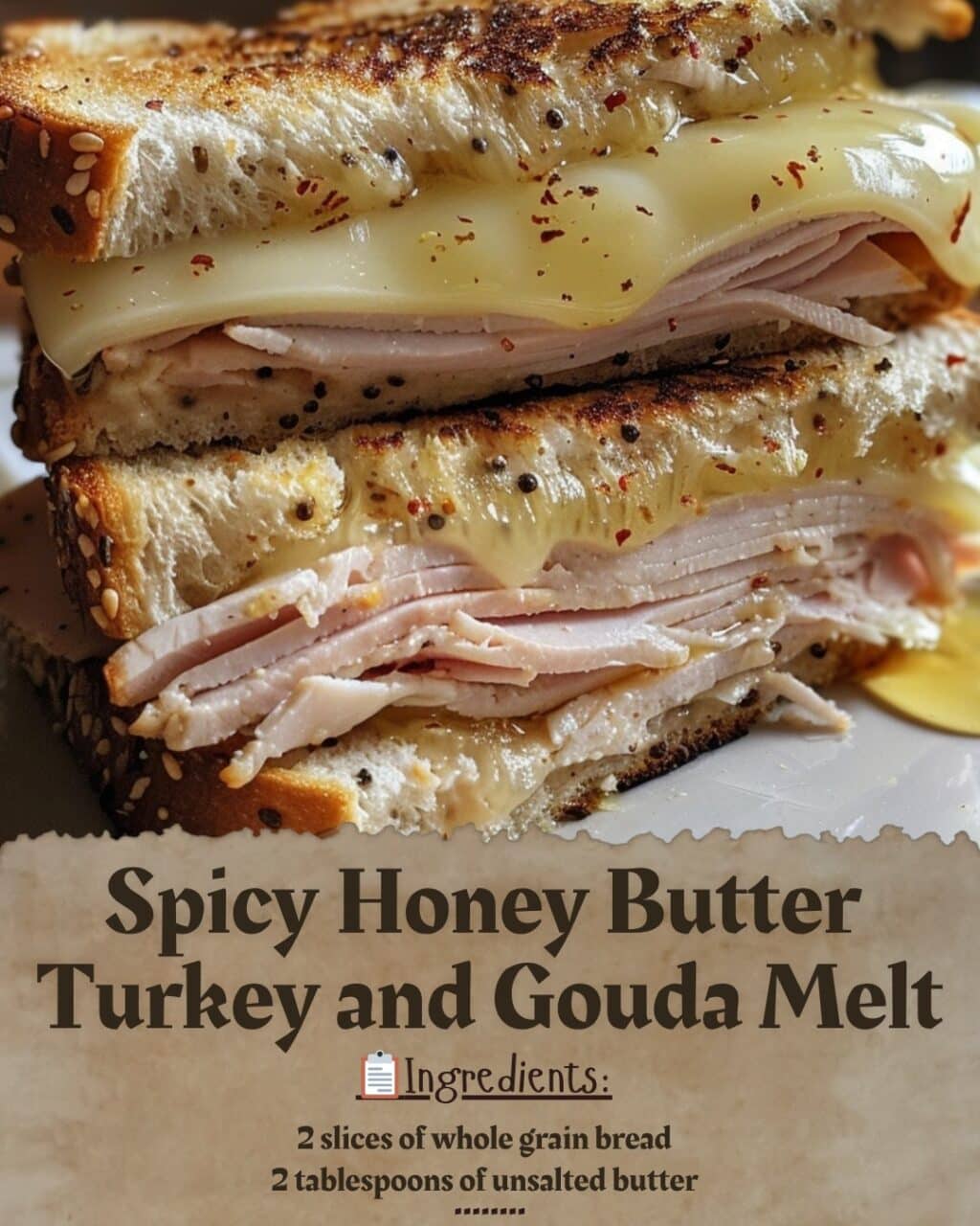 Spicy Honey Butter Turkey and Gouda Melt