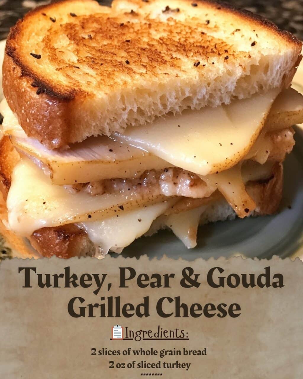 Turkey, Pear & Gouda Grilled Cheese
