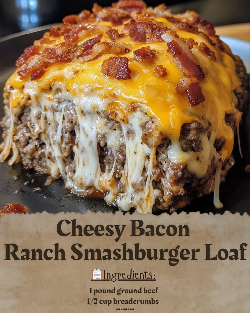 Cheesy Bacon Ranch Smashburger Loaf
