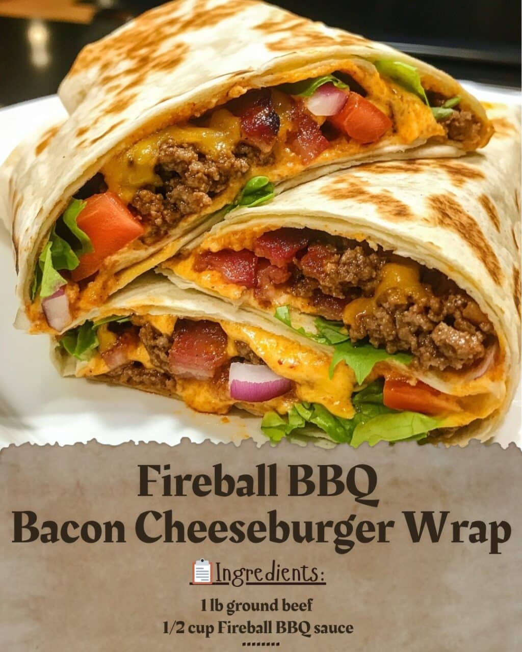 Fireball BBQ Bacon Cheeseburger Wrap