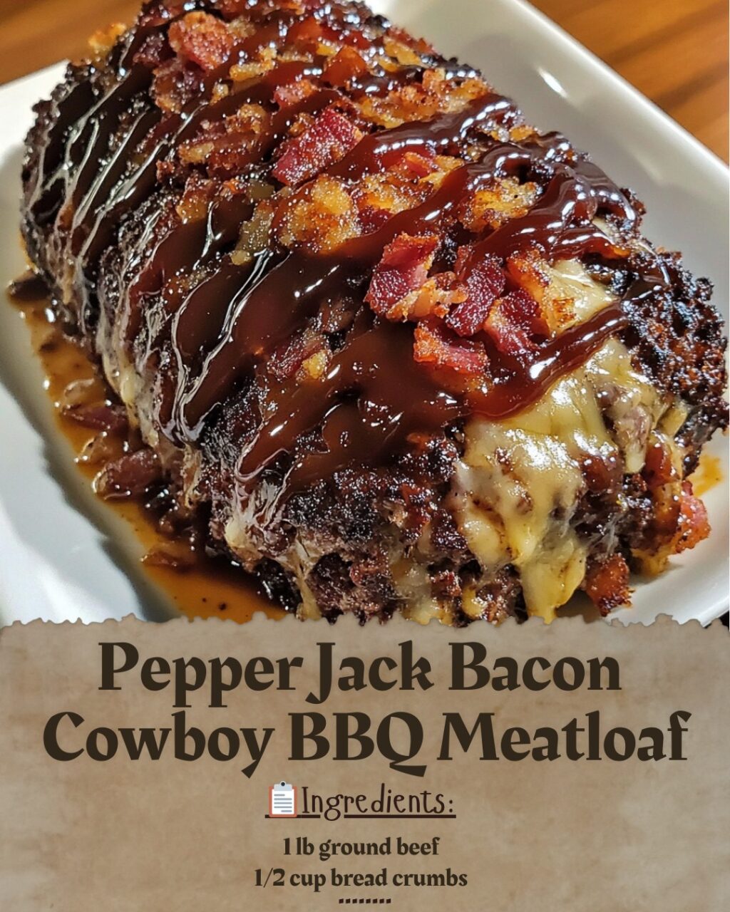 Pepper Jack Bacon Cowboy BBQ Meatloaf