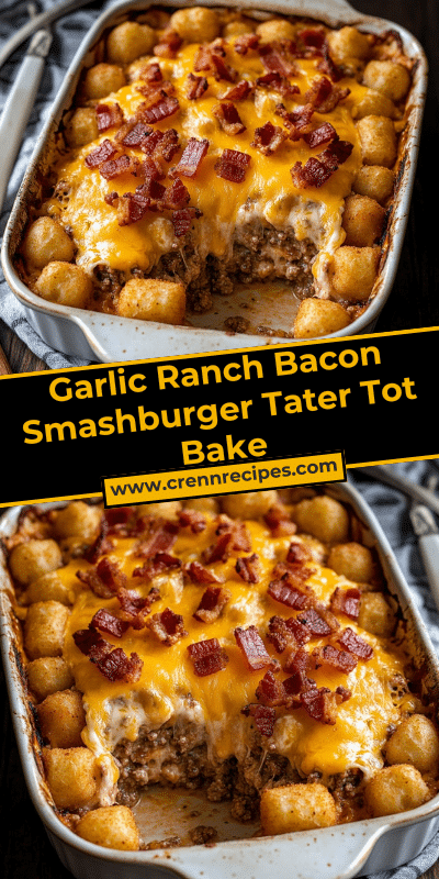 Garlic Ranch Bacon Smashburger Tater Tot Bake